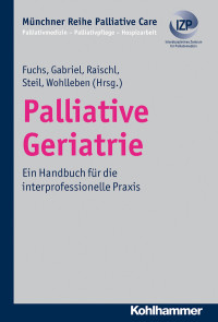 Christoph Fuchs;Heiner Gabriel;Josef Raischl;Hans Steil; & Heiner Gabriel & Josef Raischl & Hans Steil — Palliative Geriatrie