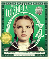 William Stillman & Jay Scarfone — The Wizard of Oz: The Official 75th Anniversary Companion