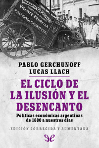 Pablo Gerchunoff & Lucas Llach — El ciclo de la ilusión y el desencanto