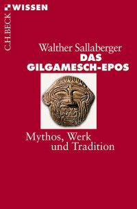 Sallaberger, Walther — Das Gilgamesch-Epos