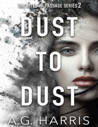 A.G. Harris — Dust to Dust (The Rites of Passage Book 2)