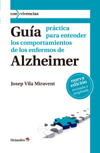 Josep Vila i Miravent — Guía práctica para entender los comportamientos de los enfermos de Alzheimer (Con vivencias nº 3) (Spanish Edition)