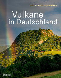 Gottfried Hofbauer; — Vulkane in Deutschland