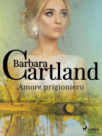 Barbara Cartland — Amore prigioniero