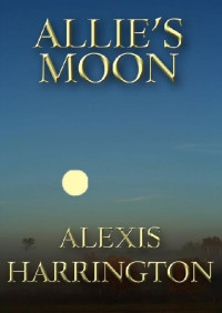 Alexis Harrington  — Allie's Moon