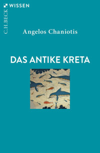 Chaniotis, & Angelos — Das antike Kreta