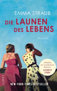 Straub, Emma — Die Launen des Lebens: Roman (German Edition)