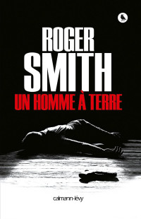 Smith, Roger — Un homme à terre
