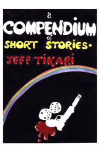 Jeff Tikari — A Compendium of Short Stories