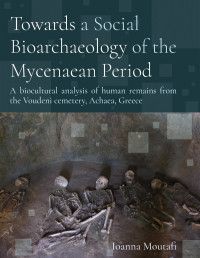 Ioanna Moutafi — Towards a Social Bioarchaeology of the Mycenaean Period