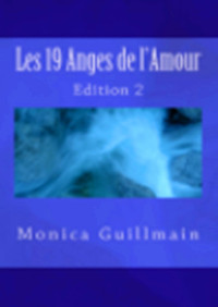 Monica Guillmain — Les 19 Anges de l'Amour (Angéologie, Anges, Archanges,Prières t. 2) (French Edition)