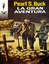 Pearl S. Buck — LA GRAN AVENTURA