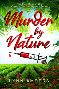 Lynn Ambers [Ambers, Lynn] — Murder by Nature (Organic Tropical Mystery Series)