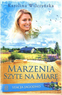 Karolina Wilczyńska — Marzenia Szyte Na Miarę