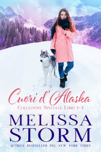 Storm, Melissa — Cuori d’Alaska: Collezione Speciale Libri 1-3 (Italian Edition)