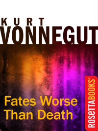 Kurt Vonnegut — Fates Worse than Death