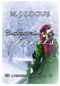 M. J. Logue — Entertaining Angels: A Christmas Novella