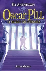 Eli Anderson — Oscar Pill, Tome 3 : Le Secret des Éternels