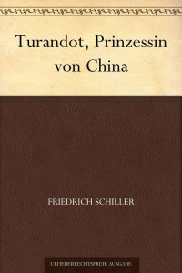 Schiller, Friedrich von — Turandot, Prinzessin von China