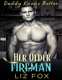 Liz Fox [Fox, Liz] — Her Older Fireman: An Older Man Younger Woman Curvy Romance (Daddy Knows Better Book 5)