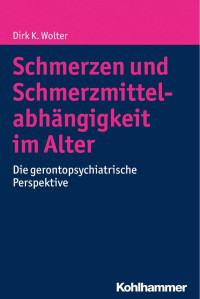 Dirk K. Wolter — Schmerzen und Schmerzmittelabhängigkeit im Alter: Die gerontopsychiatrische Perspektive