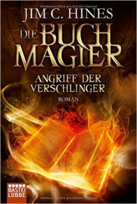 Hines, Jim C. — Bastei 20757 - Buchmagier 02 - Angriff der Verschlinger