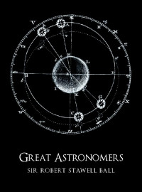 Robert S. Ball — Great Astronomers