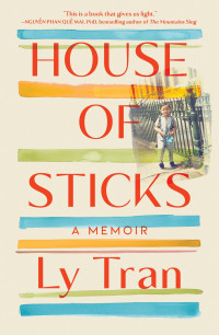 Ly Tran — House of Sticks: A Memoir