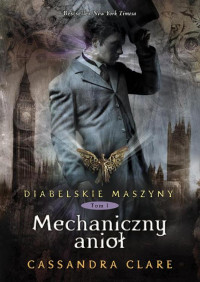 Cassandra Clare — 1. MECHANICZNY ANIOŁ