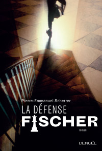 Pierre-Emmanuel Scherrer [Scherrer, Pierre-Emmanuel] — La défense Fischer