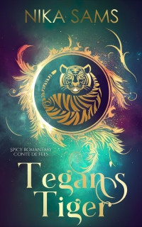 Sams, Nika — Tegan's Tiger: Spicy Romantasy Conte de Fees (French Edition)