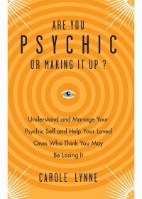 Carole Lynne — Are You Psychic or Making It Up?