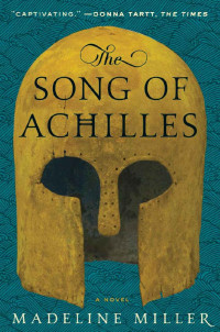 Madeline Miller — The Song Of Achilles