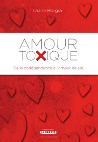 Diane Borgia — Amour toxique – De la codépendance à l’amour de soi