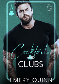 Quinn, Emery — Cocktails & Clubs: A billionaire grumpy sunshine romance (Four Aces Book 3)