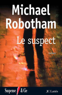 Robotham, Michael [Robotham, Michael] — Joseph O'Loughlin - 01 -Le suspect