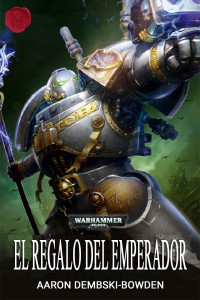 Aaron Dembski-Bowden — EL Regalo del Emperador