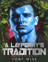 Toby Wise — A Layperry's Tradition (For A Chance At Us Book 1)