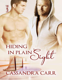 Carr, Cassandra [Carr, Cassandra] — Hiding in Plain Sight (Safe Harbor)