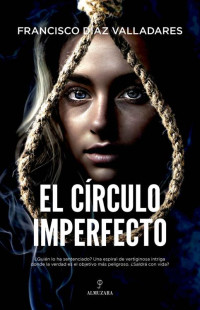 Francisco Díaz Valladares — El círculo imperfecto (Spanish Edition)