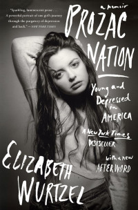 Elizabeth Wurtzel — Prozac Nation