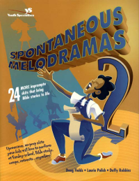 Doug Fields, Laurie Polich, Duffy Robbins — Spontaneous Melodramas 2