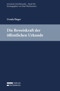 Ursula Huger; — Die Beweiskraft der öffentlichen Urkunde