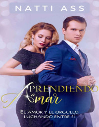 Natti Ass — APRENDIENDO A AMAR: El amor y el odio luchando entre sí. (Spanish Edition)