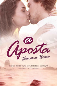 Bosso, Vanessa — A Aposta