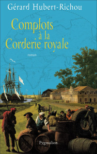 Gérard Hubert-Richou — Complots à la Corderie royale