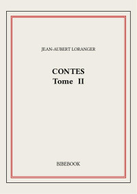 Jean-Aubert Loranger — Contes II