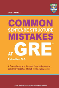Richard Lee Ph.D. — Columbia Common Sentence Structure Mistakes at GRE