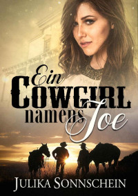 Julika Sonnschein [Sonnschein, Julika] — Ein Cowgirl names Joe: Ein Western Romance & Cowboy Liebesroman auf deutsch (Lauryville 6) (German Edition)
