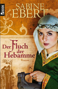 Ebert, Sabine — [Hebamme 04] • Der Fluch der Hebamme